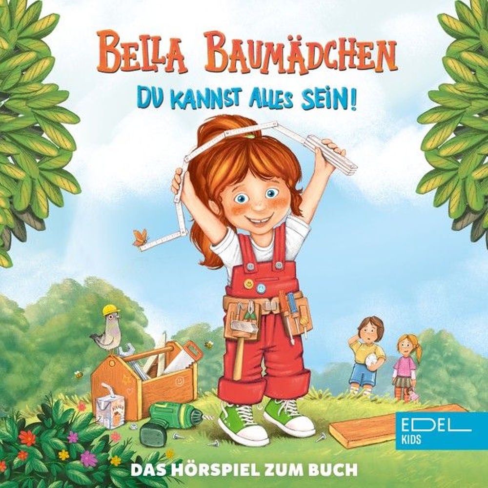 Bella Baumädchen-Du kannst alles sein! (Das Hörspiel zum Buch)