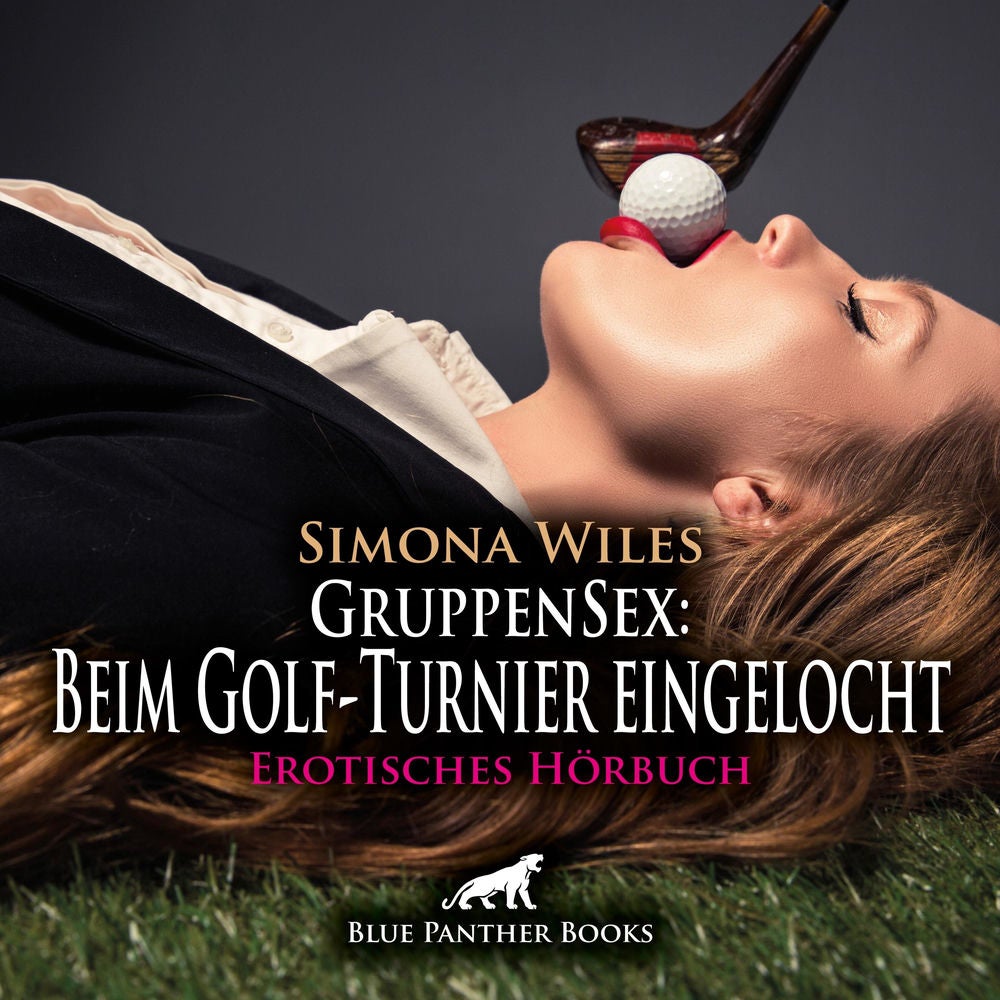 GruppenSex: Beim Golf-Turnier eingelocht / So einen Tag haben sie bisher noch nicht erlebt ...