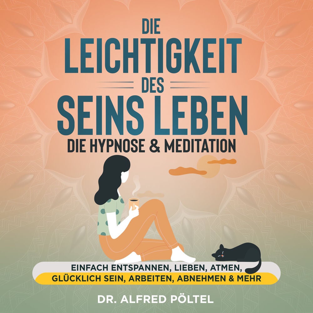 Die Leichtigkeit des Seins leben - die Hypnose & Meditation