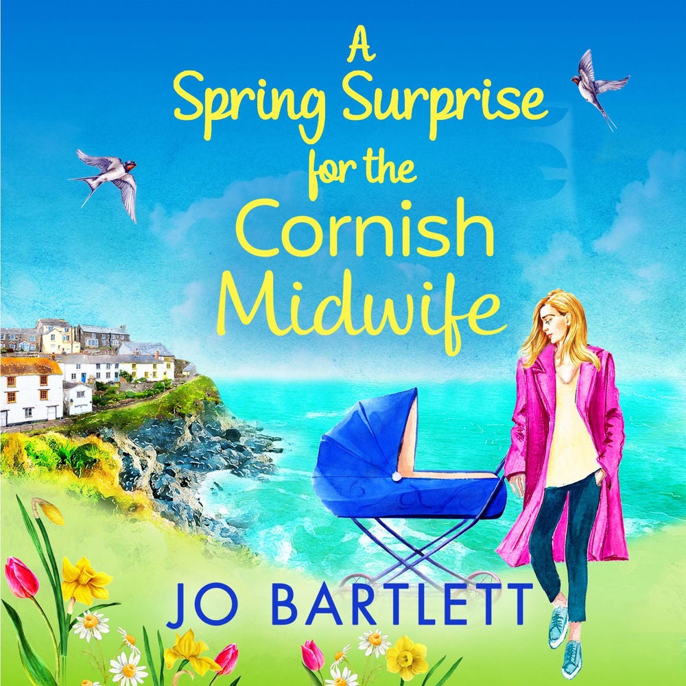 A Spring Surprise For The Cornish Midwife - The BRAND NEW instalment in the top 10 bestselling Cornish Midwives series for 2022