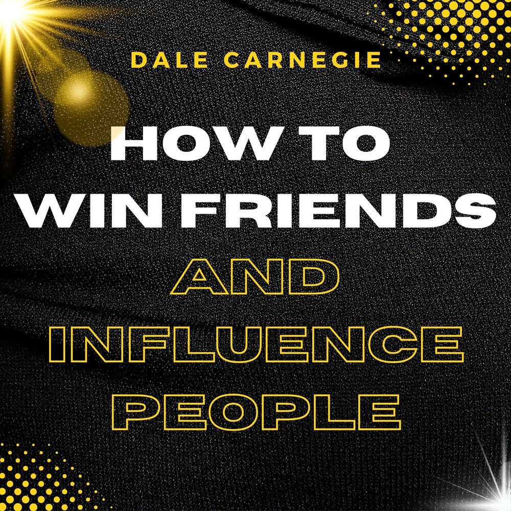 How to Win Friends and Influence People