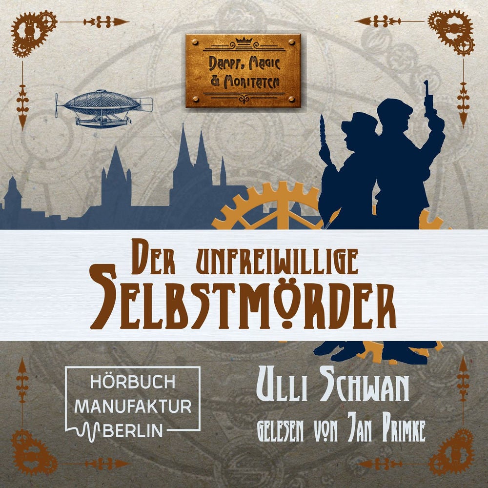 Der unfreiwillige Selbstmörder - Dampf, Magie und Moritaten, Band 1