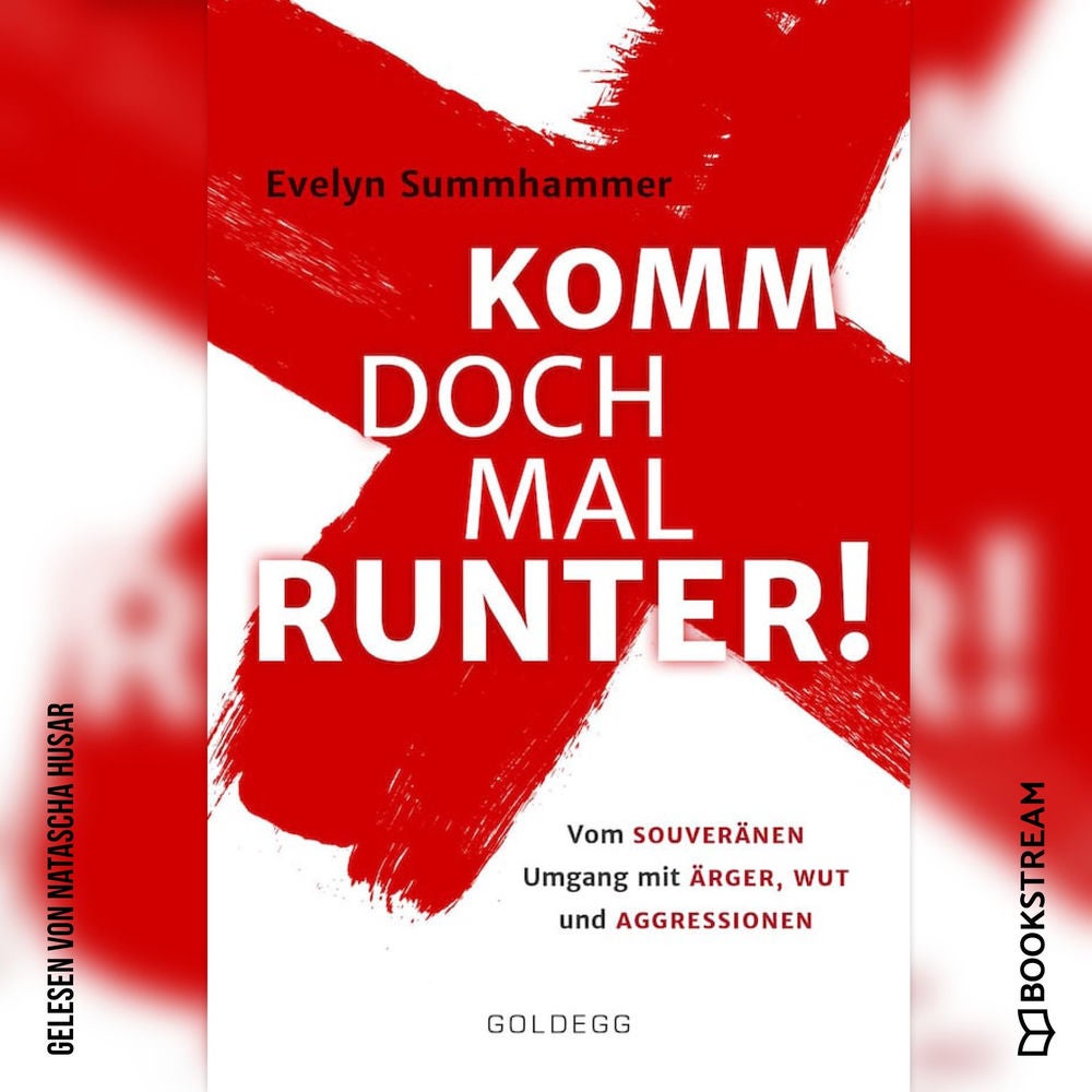 Komm doch mal runter - Vom souveränen Umgang mit Ärger, Wut und Aggressionen