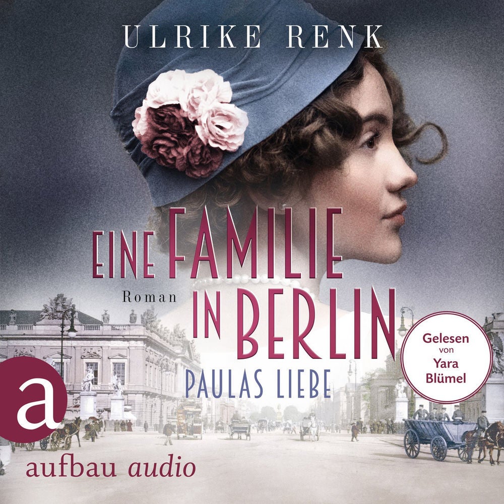 Eine Familie in Berlin - Paulas Liebe - Die große Berlin-Familiensaga, Band 1