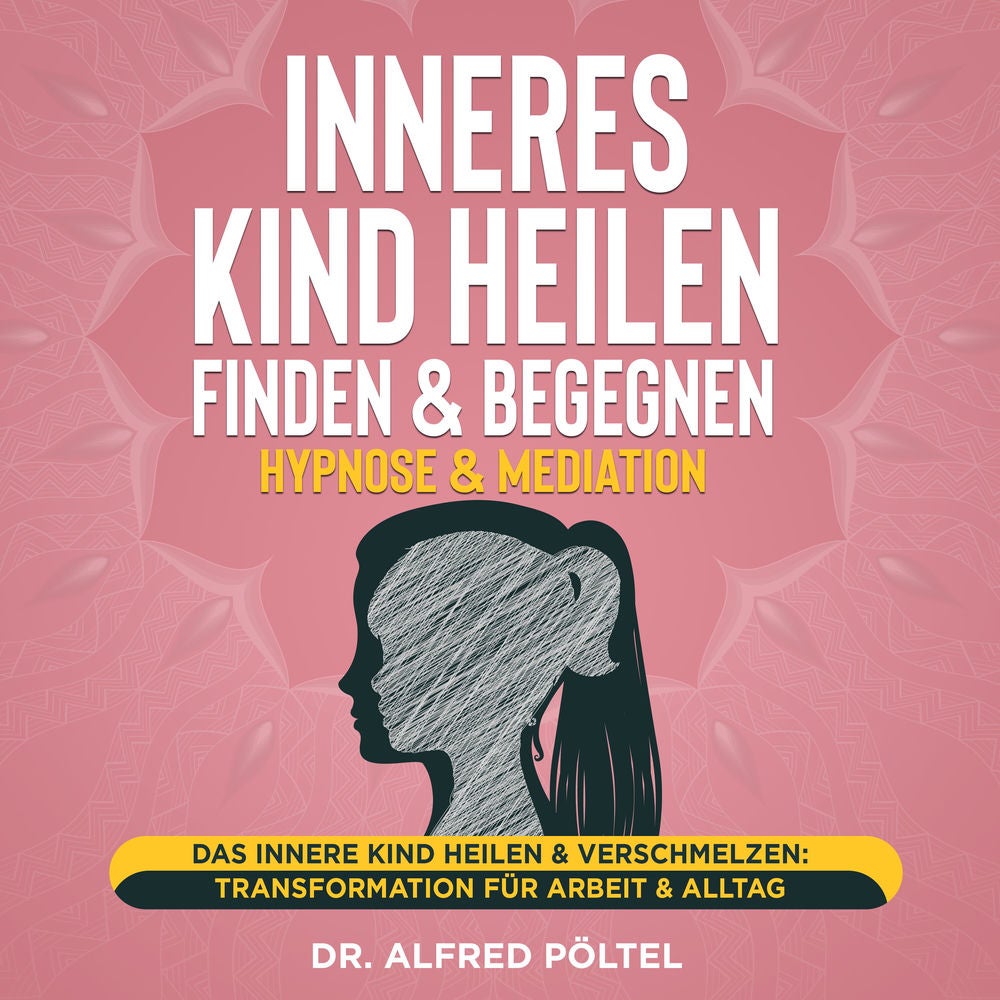 Inneres Kind heilen, finden & begegnen - Hypnose & Mediation