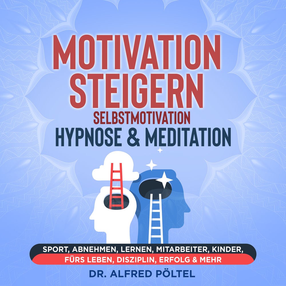 Motivation steigern - Selbstmotivation Hypnose & Meditation