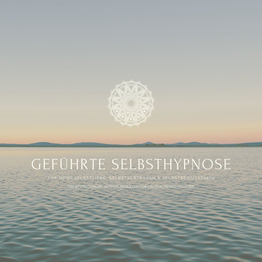 Geführte Selbsthypnose für mehr Selbstliebe, Selbstvertrauen und Selbstbewusstsein