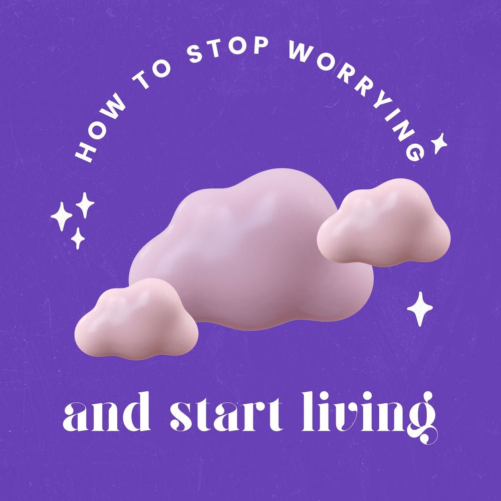 How to Stop Worrying and Start Living