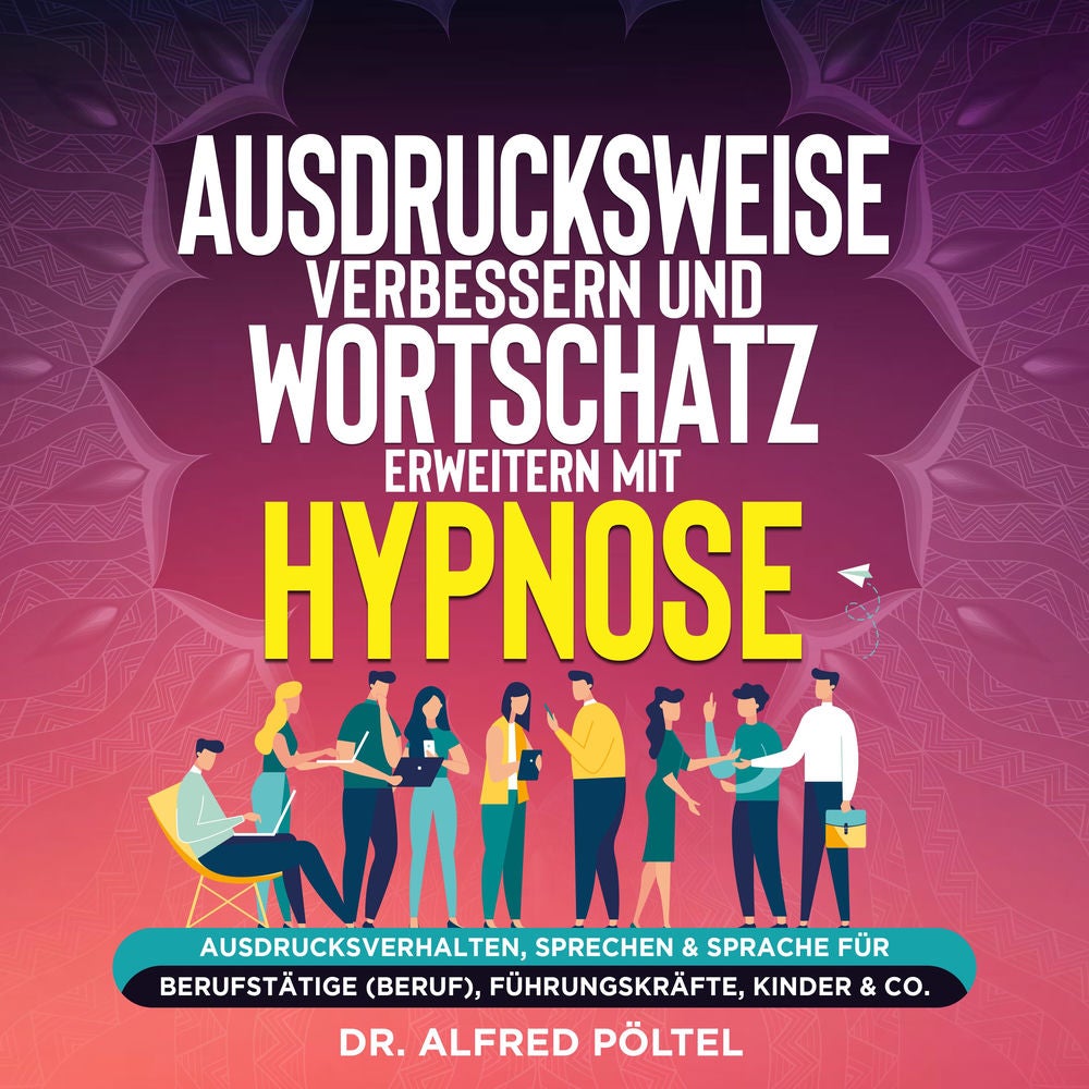Ausdrucksweise verbessern und Wortschatz erweitern mit Hypnose
