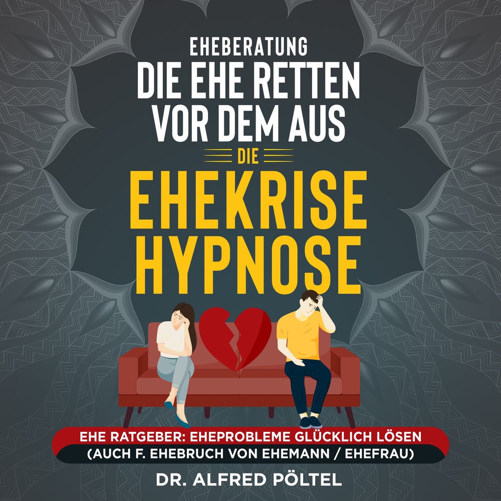 Eheberatung: Die Ehe retten vor dem Aus - Die Ehekrise Hypnose