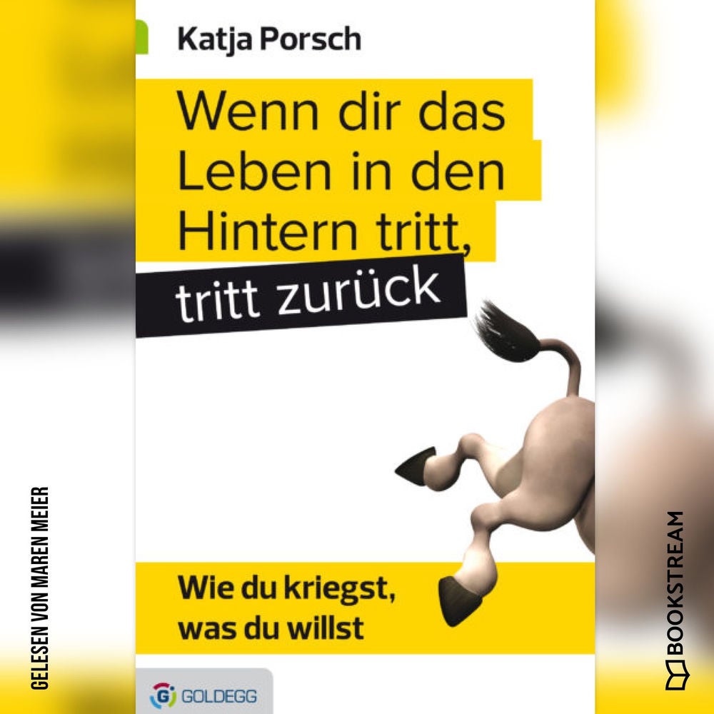 Wenn dir das Leben in den Hintern tritt, tritt zurück - Wie du kriegst, was du willst
