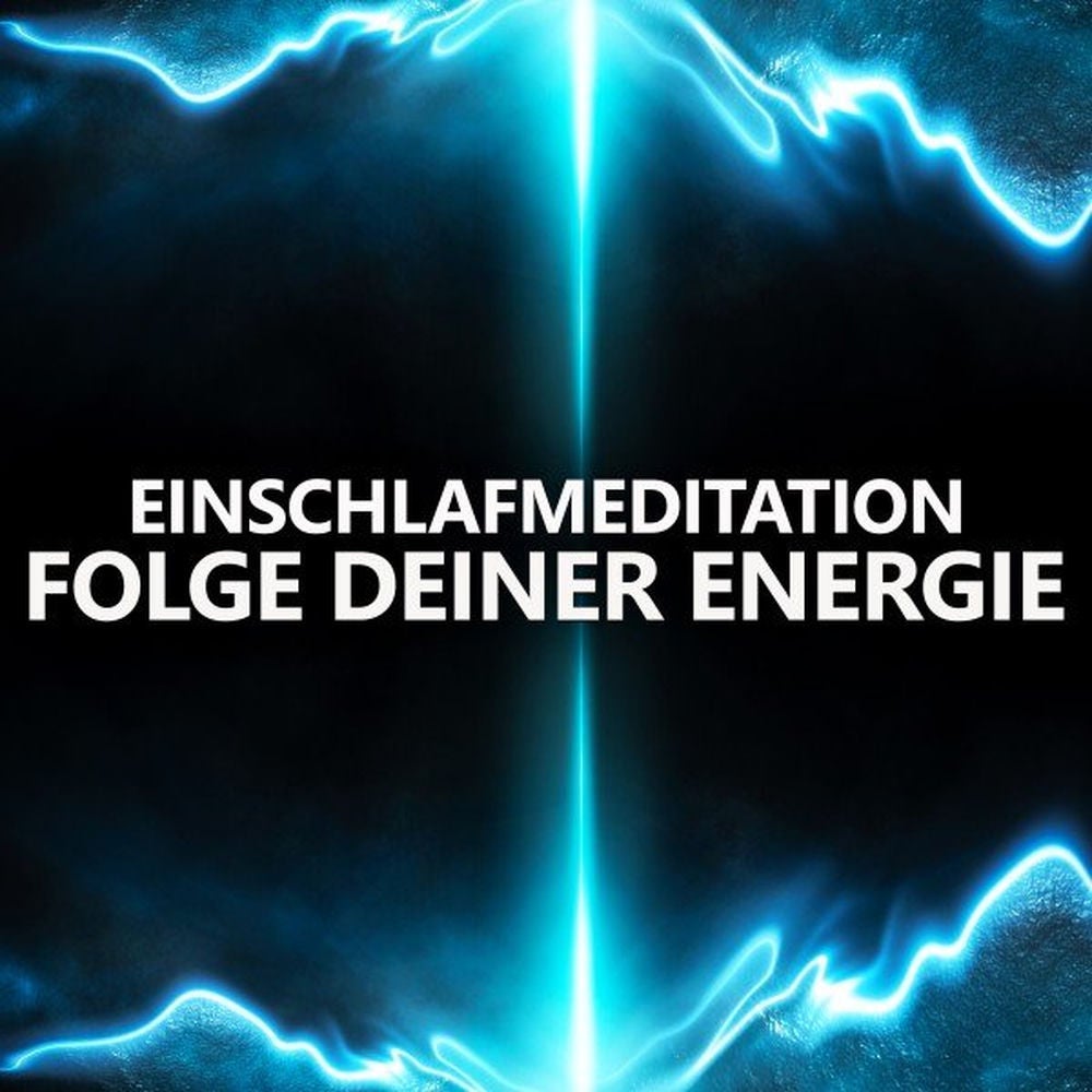 Folge deiner Energie - Einschlafmeditation
