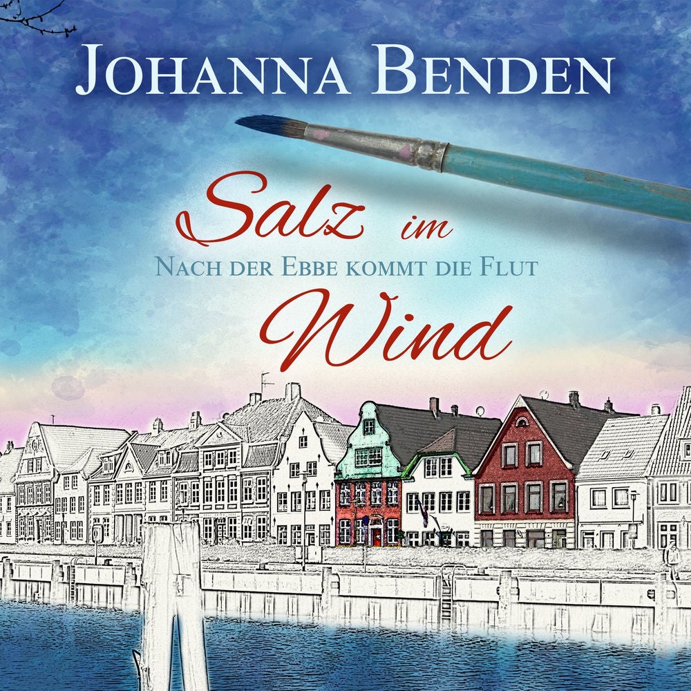 Salz im Wind - Anna's Geschichte - Nach der Ebbe kommt die Flut, Band 1