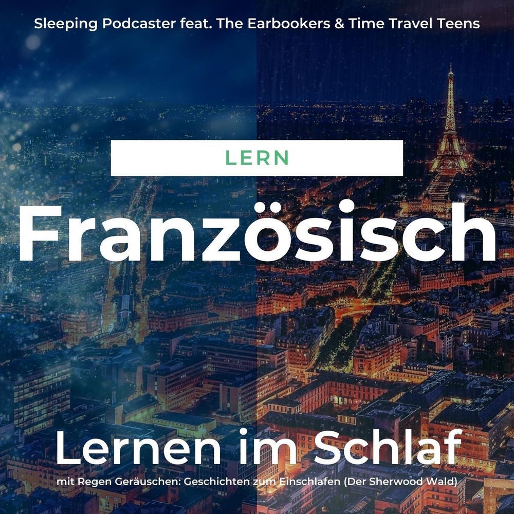 Französisch Lernen im Schlaf mit Regen Geräuschen: Geschichten zum Einschlafen (Der Sherwood Wald)