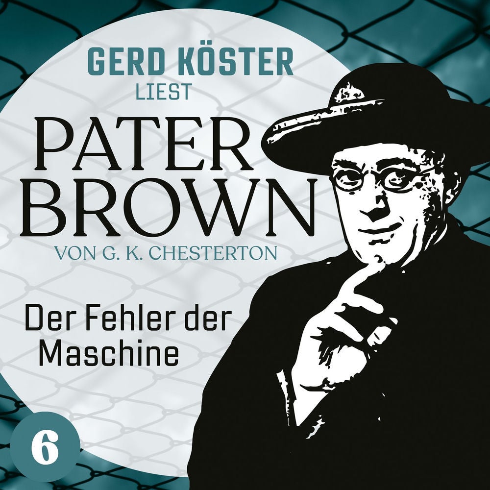 Der Fehler der Maschine - Gerd Köster liest Pater Brown, Band 6