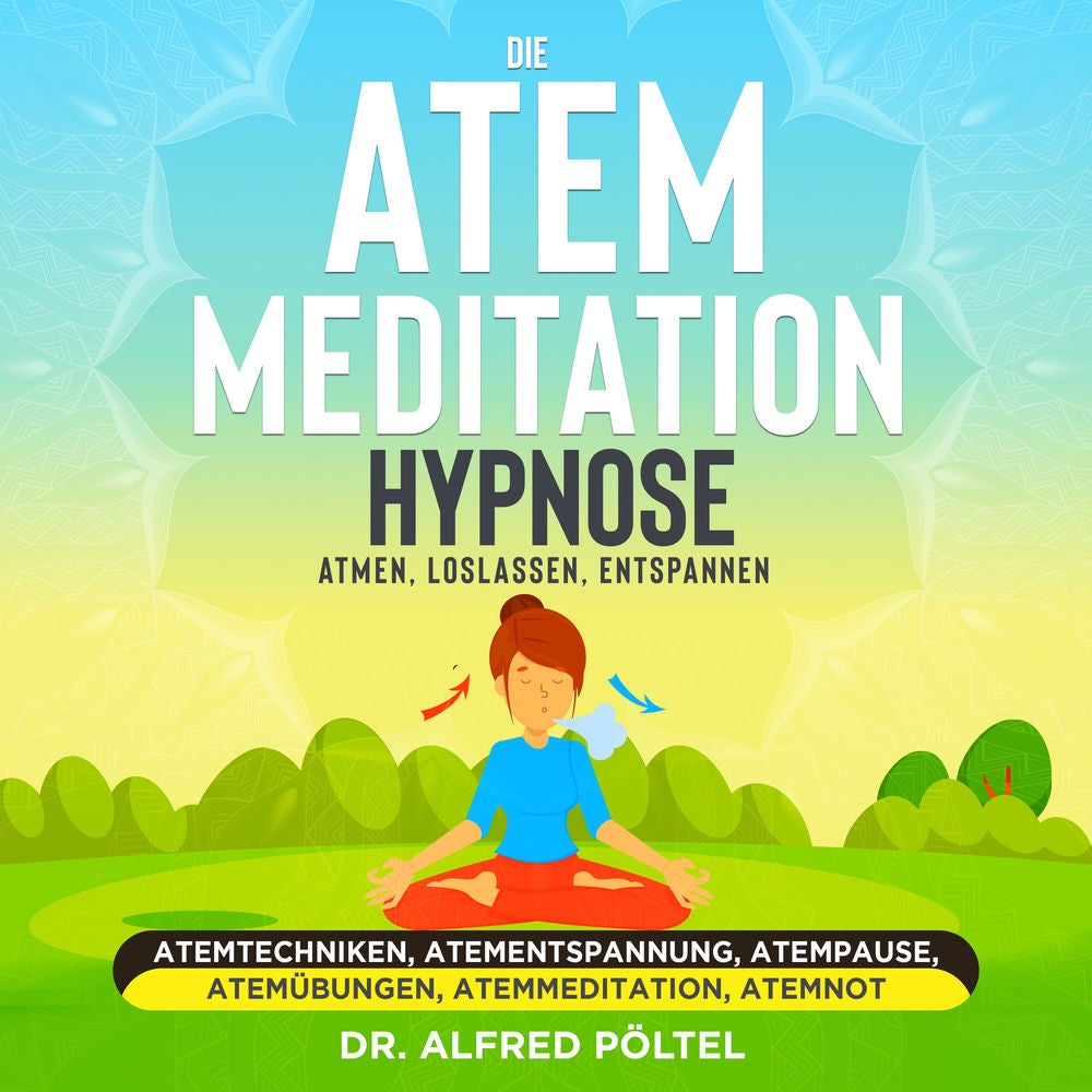 Die Atem Meditation / Hypnose - Atmen, loslassen, entspannen