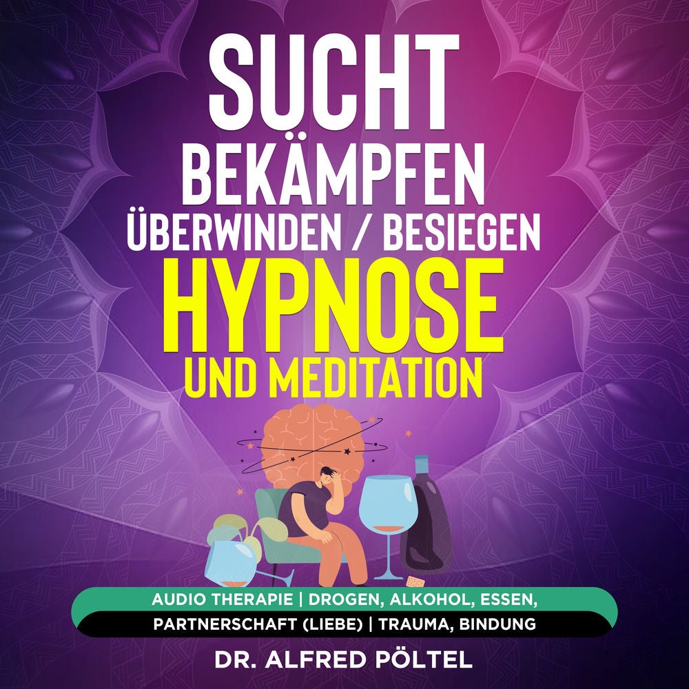 Sucht bekämpfen / überwinden / besiegen - Hypnose und Meditation