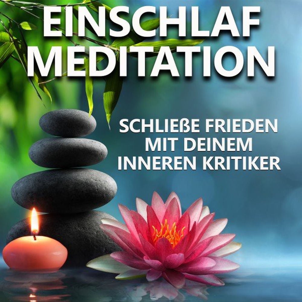 Schließe Frieden mit deinem inneren Kritiker - Einschlafmeditation