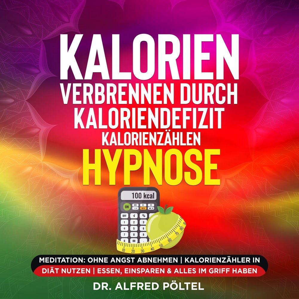 Kalorien verbrennen durch Kaloriendefizit / Kalorienzählen - Hypnose