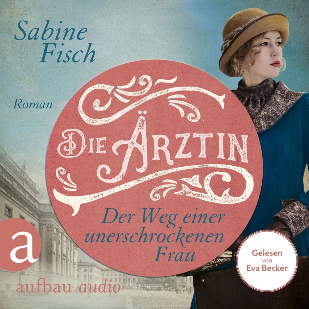 Die Ärztin - Der Weg einer unerschrockenen Frau - Amelie von Liebwitz, Band 2