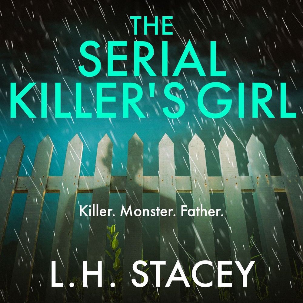 The Serial Killer's Girl - The BRAND NEW edge-of-your-seat psychological thriller from L. H. Stacey for 2022
