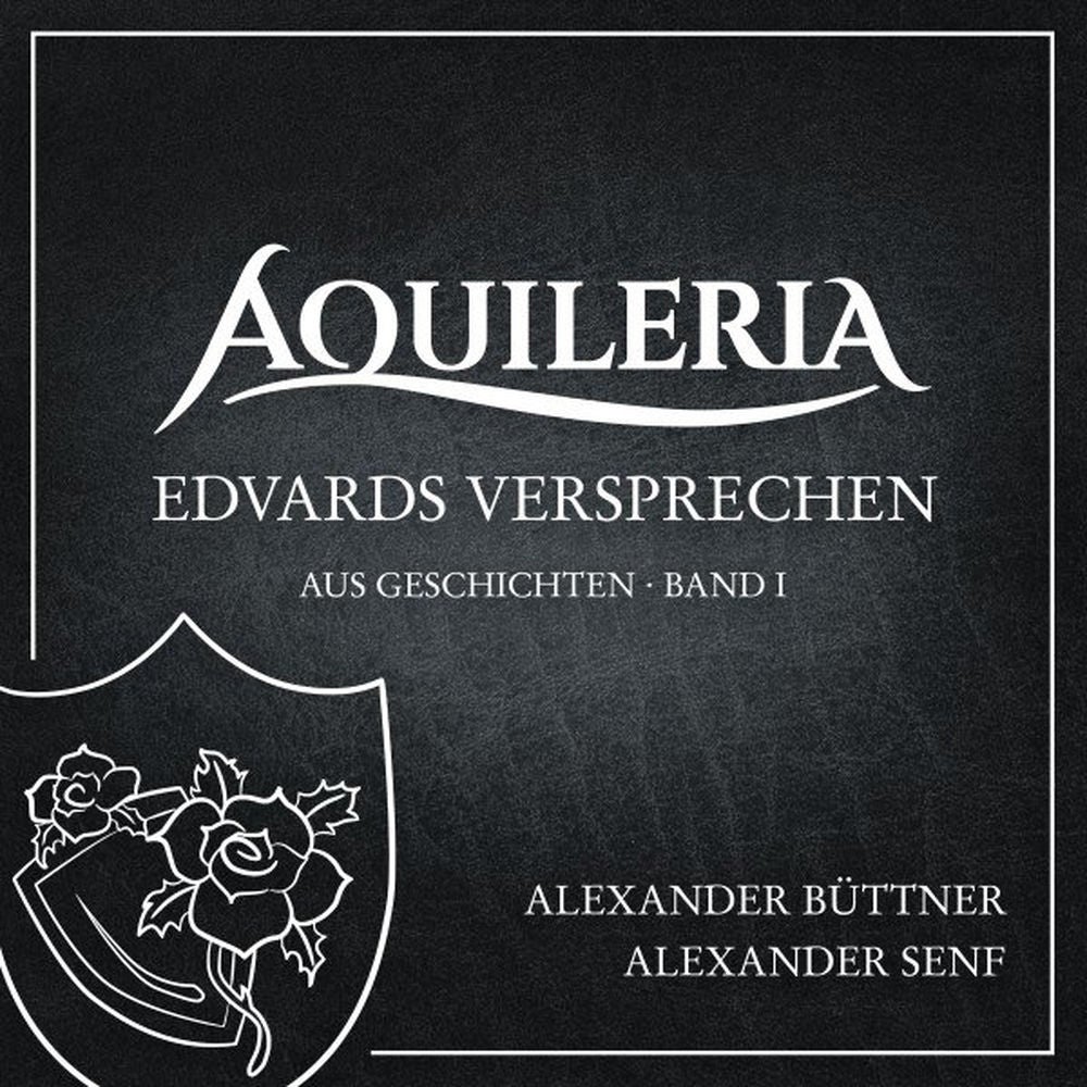 Edvards Versprechen (Aus AQUILERIA · Geschichten Band I)