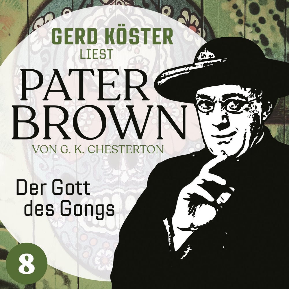 Der Gott des Gonges - Gerd Köster liest Pater Brown, Band 8