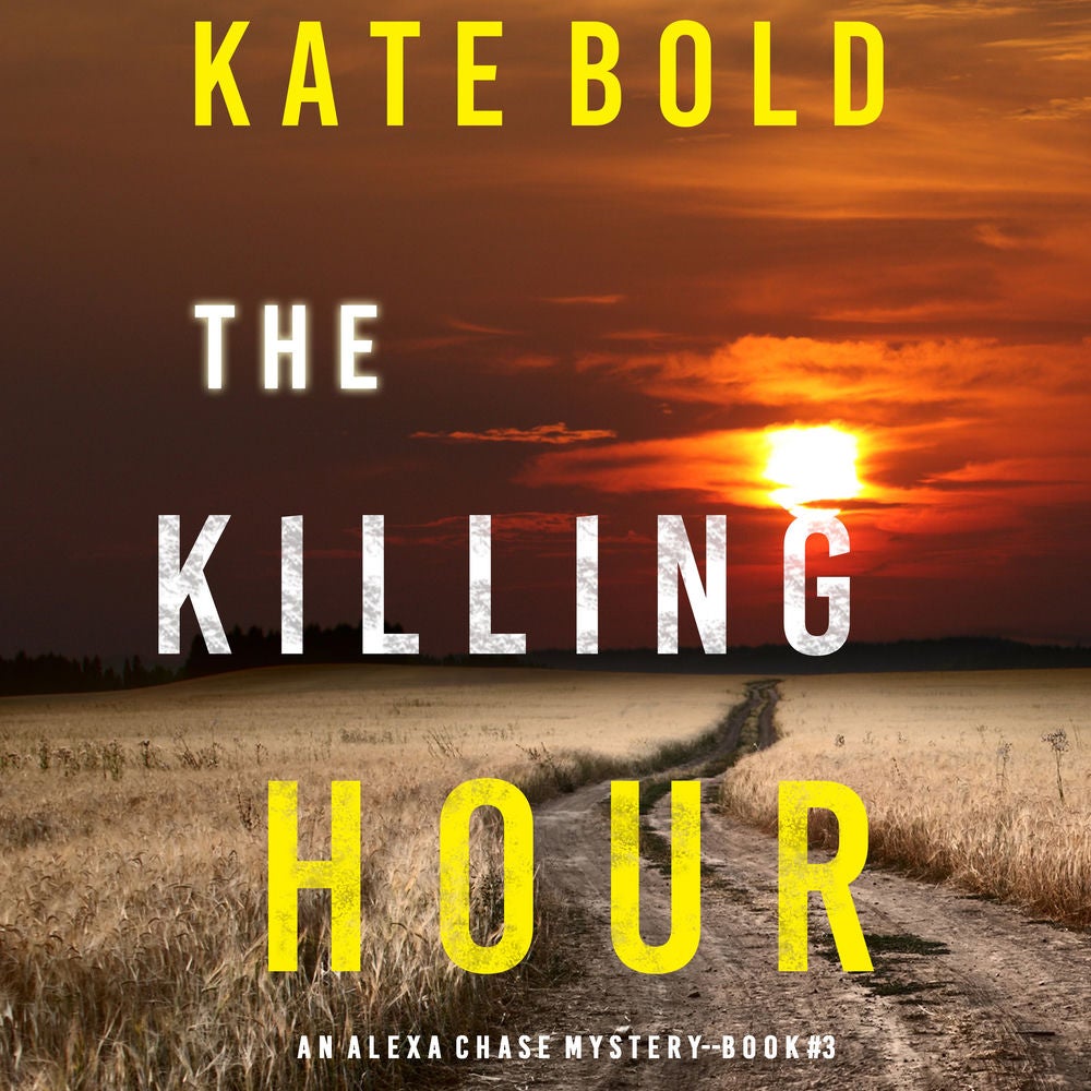 The Killing Hour (An Alexa Chase Suspense Thriller—Book 3)