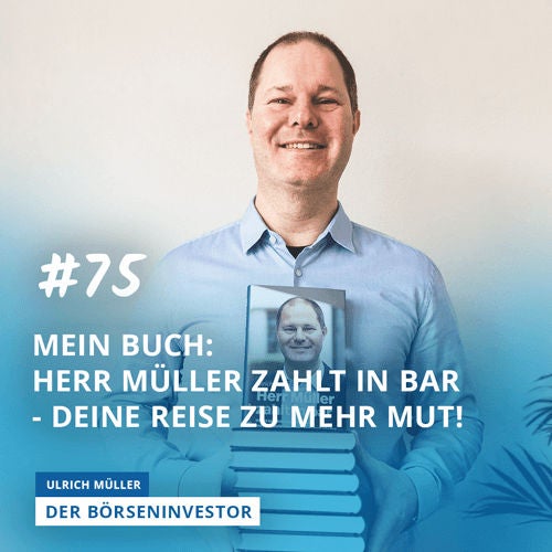 #75 Herr Müller zahlt in bar - Deine Reise zu mehr Mut!