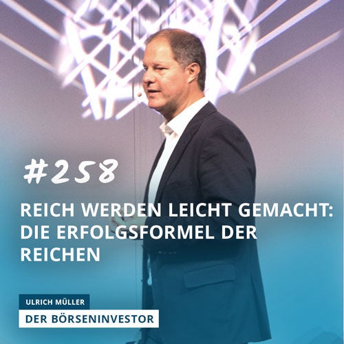 #258 Reich werden leicht gemacht: Die Erfolgsformel der Reichen