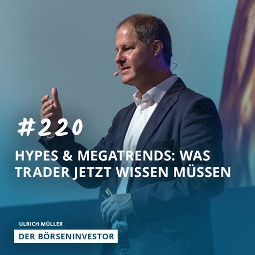 #220 Hypes und Megatrends: Was Trader jetzt wissen müssen