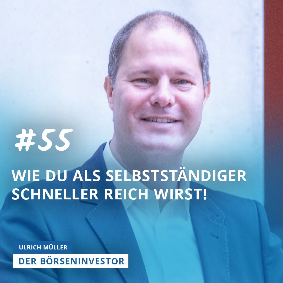 #55 Wie Du als Selbstständiger schneller reich wirst!