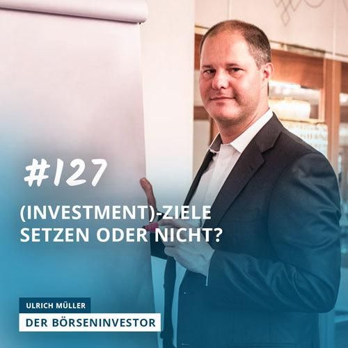 #127 (Investment)-Ziele setzen oder nicht?