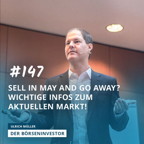 #147 Sell in May and go away? Wichtige Infos zum aktuellen Markt!