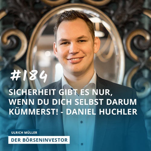 #184 Sicherheit gibt es nur, wenn Du Dich selbst darum kümmerst! - Daniel Huchler