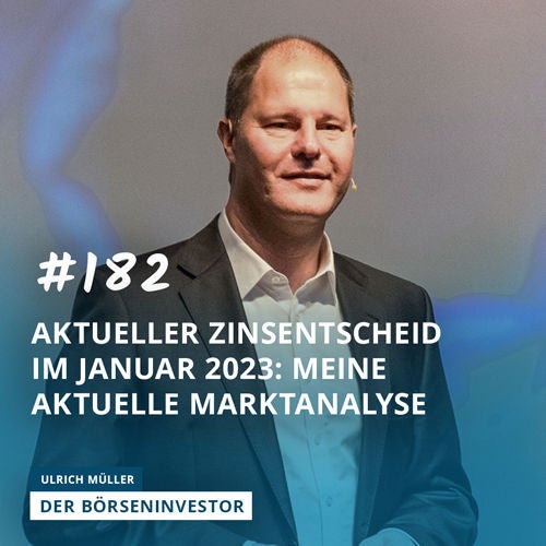 #182 Aktueller Zinsentscheid im Januar 2023: Meine aktuelle Marktanalyse