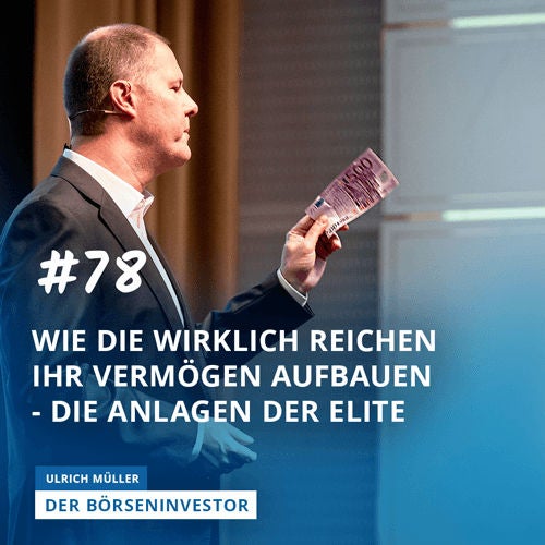 #78 Wie die wirklich Reichen ihr Vermögen aufbauen - die Anlagen der Elite