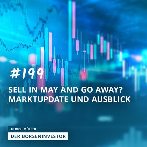 #199 Sell in May and go away? Marktupdate und Ausblick
