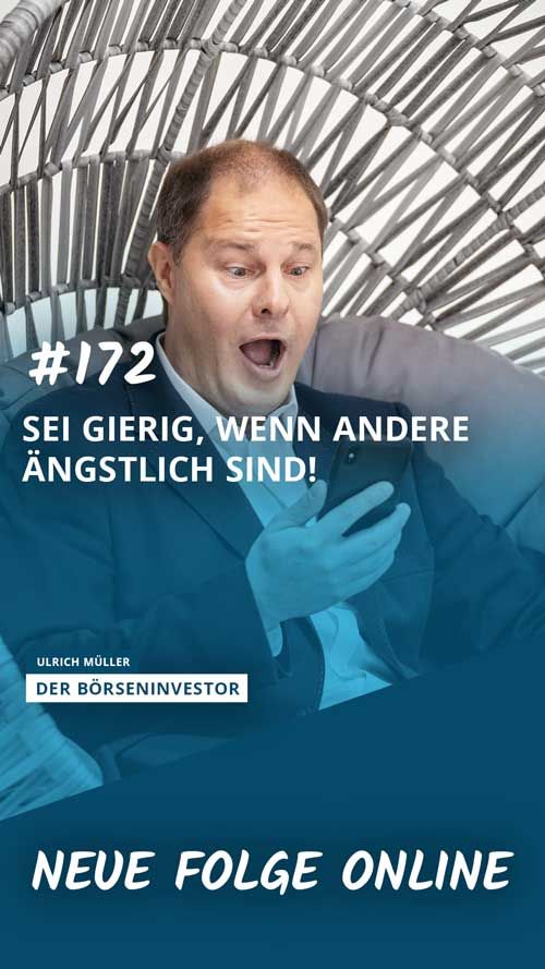 #172 Sei gierig, wenn andere ängstlich sind! Mein Grund für Optimismus!
