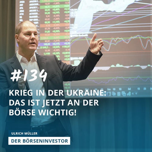 #134 Krieg in der Ukraine: das ist jetzt an der Börse wichtig!