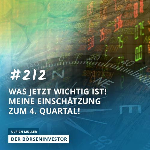 #212 Was jetzt wichtig ist! Meine Einschätzung zum 4. Quartal!
