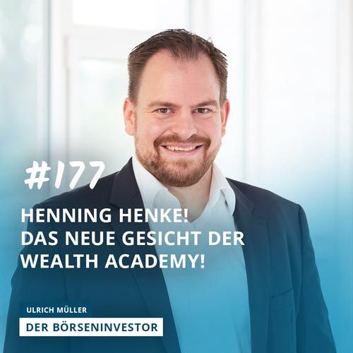 #177 Henning Henke! Das neue Gesicht der Ulrich Müller Wealth Academy!