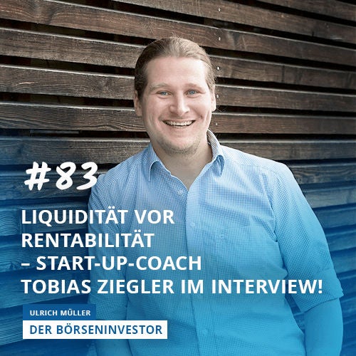 #83 Liquidität vor Rentabilität – Start-Up-Coach Tobias Ziegler im Interview!