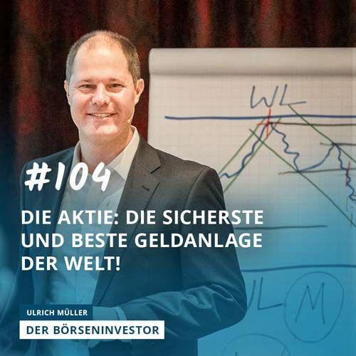 #104 Die Aktie: die sicherste und beste Geldanlage der Welt!