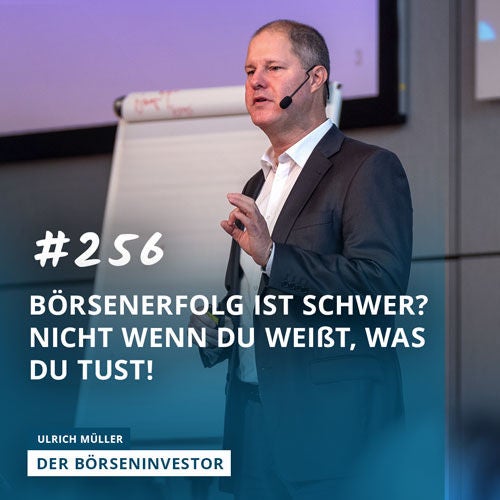 #256 Börsenerfolg ist schwer? Nicht wenn Du weißt, was Du tust!