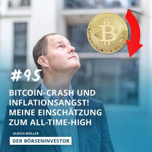 #95 Bitcoin-Crash und Inflationsangst! Meine Einschätzung zum All-Time-High