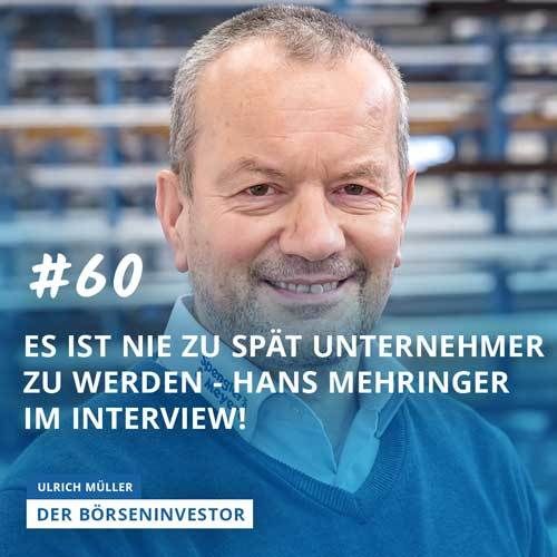 #60 Es ist nie zu spät Unternehmer zu werden - Hans Mehringer im Interview!
