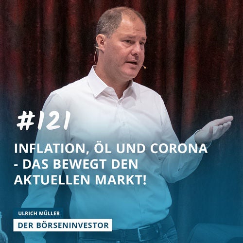 #121 Inflation, Öl und Corona - das bewegt den aktuellen Markt!