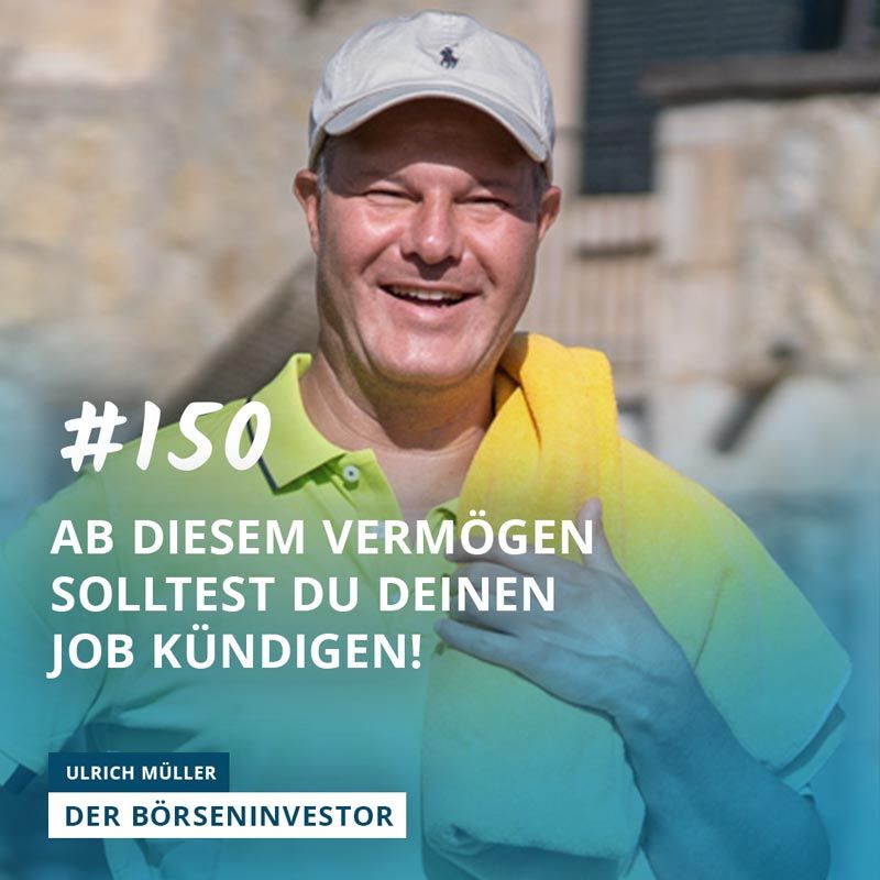 #150 Ab diesem Vermögen solltest Du Deinen Job kündigen!