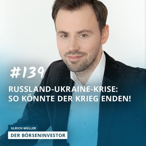 #139 Russland-Ukraine-Krise: So könnte der Krieg enden!